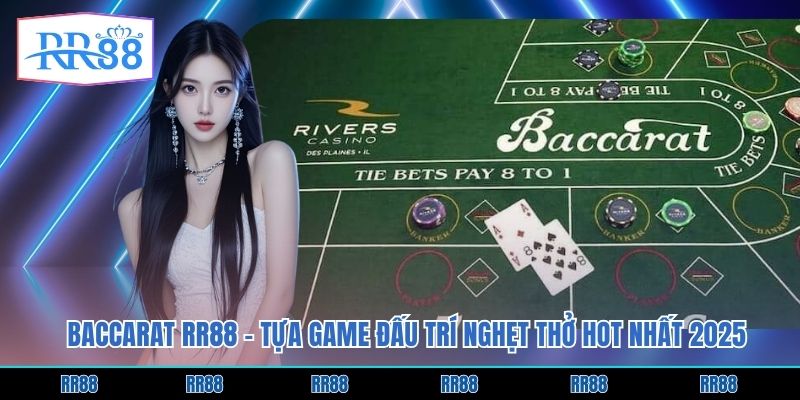 Baccarat RR88 - Tựa Game Đấu Trí Nghẹt Thở Hot Nhất 2025