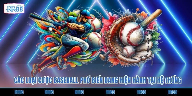 Các loại cược baseball phổ biến đang hiện hành tại hệ thống