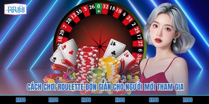 Cách chơi Roulette đơn giản cho người mới tham gia