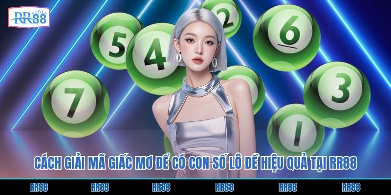 Cách giải mã giấc mơ để có con số lô đề hiệu quả tại RR88
