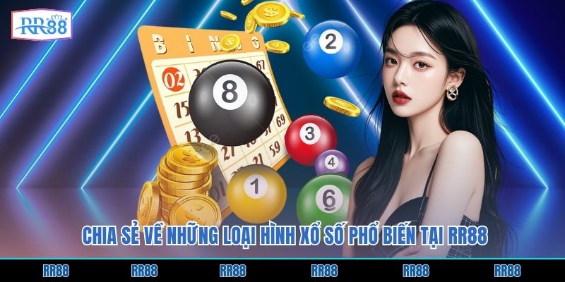 Chia sẻ về những loại hình xổ số phổ biến tại RR88