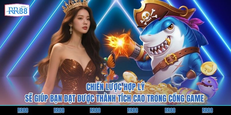 Chiến lược hợp lý sẽ giúp bạn đạt được thành tích cao trong cổng game 