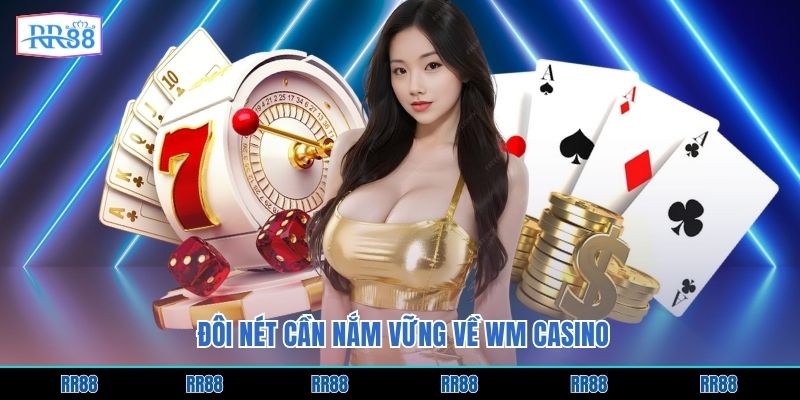 Đôi nét cần nắm vững về WM casino