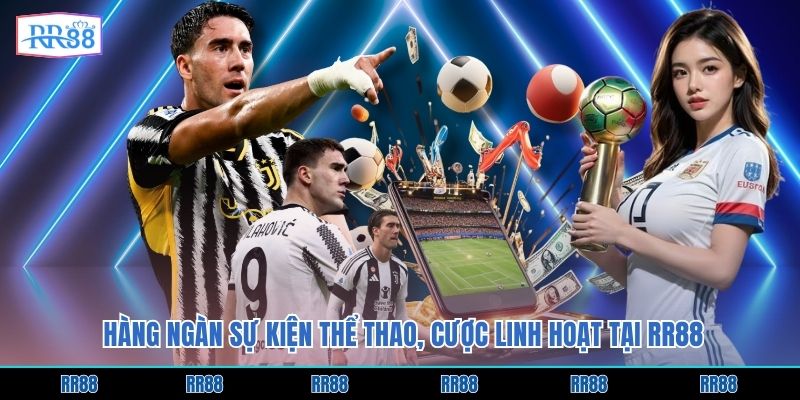 Hàng ngàn sự kiện thể thao, cược linh hoạt tại RR88