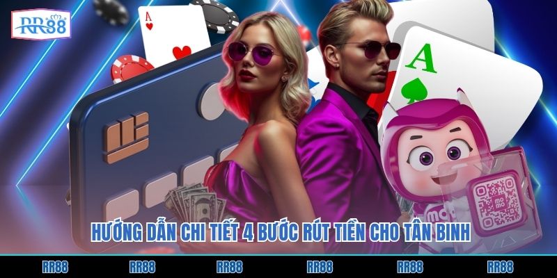 Hướng dẫn chi tiết 4 bước rút tiền cho tân binh