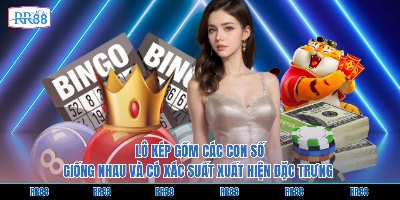 Lô kép gồm các con số giống nhau và có xác suất xuất hiện đặc trưng