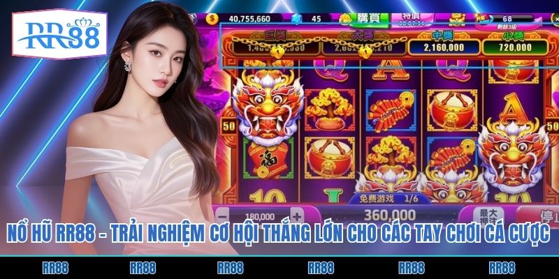 Nổ Hũ RR88 - Trải Nghiệm Cơ Hội Thắng Lớn Cho Các Tay Chơi Cá Cược