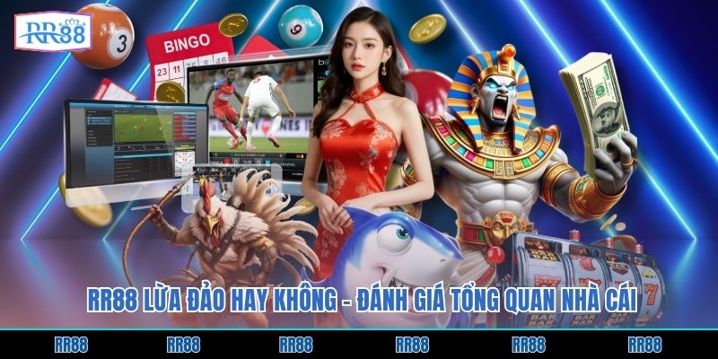 RR88 lừa đảo hay không - Đánh giá tổng quan nhà cái