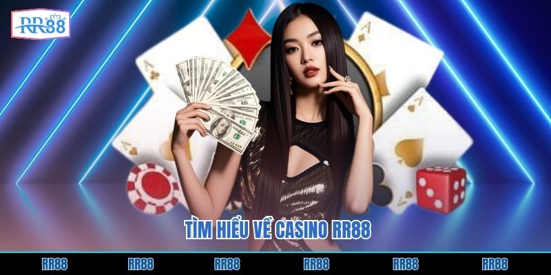 Tìm hiểu về casino RR88