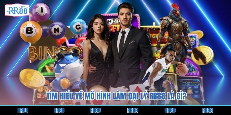 Tìm hiểu về mô hình làm đại lý RR88 là gì?