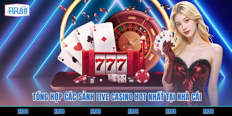 Tổng hợp các sảnh live casino hot nhất tại nhà cái
