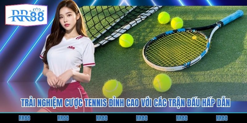 Trải Nghiệm Cược Tennis Đỉnh Cao Với Các Trận Đấu Hấp Dẫn