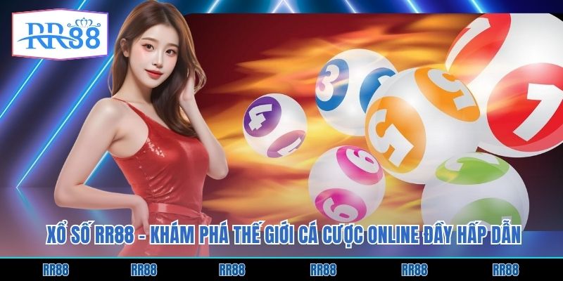 Xổ Số RR88 - Khám Phá Thế Giới Cá Cược Online Đầy Hấp Dẫn 